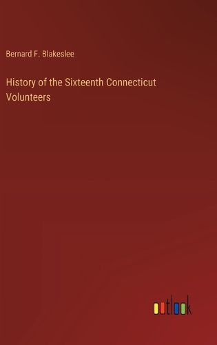 Cover image for History of the Sixteenth Connecticut Volunteers