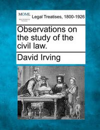 Cover image for Observations on the Study of the Civil Law.