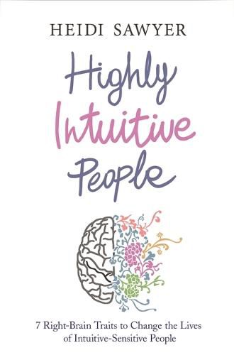 Cover image for Highly Intuitive People: 7 Right-Brain Traits to Change the Lives of Intuitive-Sensitive People