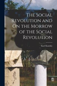 Cover image for The Social Revolution and On the Morrow of the Social Revolution