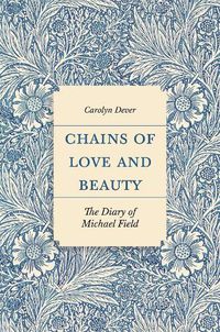 Cover image for Chains of Love and Beauty: The Diary of Michael Field