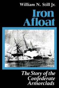 Cover image for Iron Afloat: Story of the Confederate Armourclads