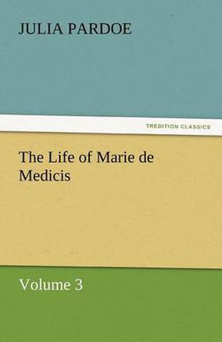 Cover image for The Life of Marie de Medicis