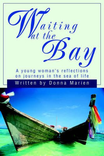 Cover image for Waiting at the Bay: A Young Woman's Reflections on Journeys in the Sea of Life