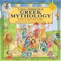 Cover image for A Child's Introduction To Greek Mythology: The Stories of the Gods, Goddesses, Heroes, Monsters, and Other Mythical Creatures