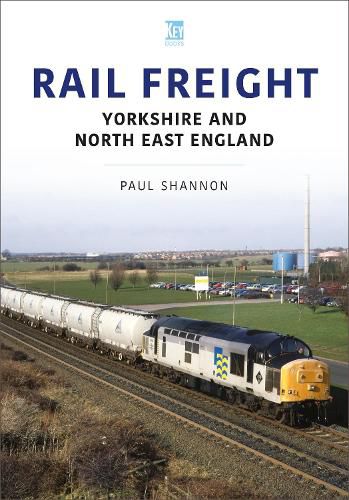 Rail Freight: Yorkshire and North East England