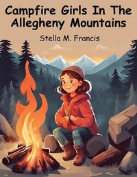 Cover image for Campfire Girls In The Allegheny Mountains