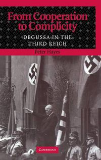 Cover image for From Cooperation to Complicity: Degussa in the Third Reich