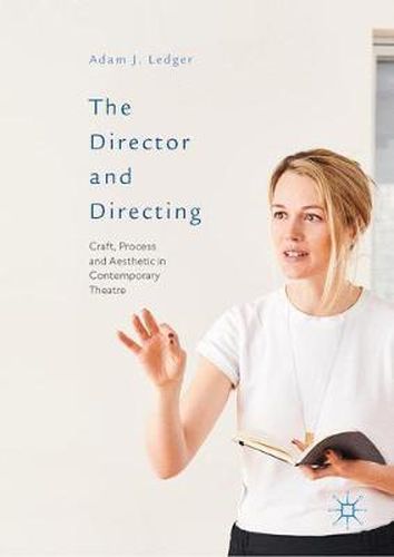 Cover image for The Director and Directing: Craft, Process and Aesthetic in Contemporary Theatre