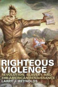 Cover image for Righteous Violence: Revolution, Slavery and the American Renaissance