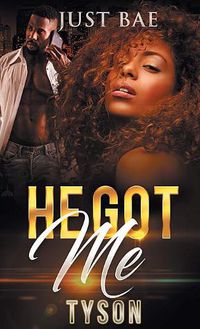 Cover image for He Got Me: Tyson