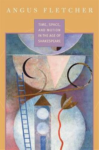 Cover image for Time, Space, and Motion in the Age of Shakespeare