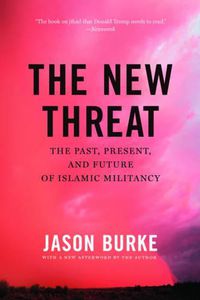Cover image for The New Threat: The Past, Present, and Future of Islamic Militancy