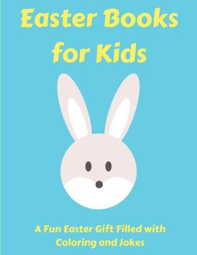 Cover image for Easter Books for Kids: A Fun Easter Gift Filled with Coloring and Jokes