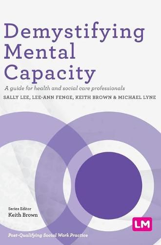 Demystifying Mental Capacity: A guide for health and social care professionals