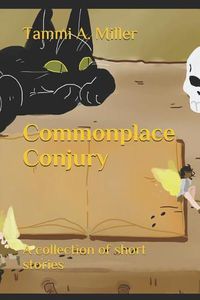 Cover image for Commonplace Conjury: A collection of short stories