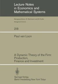 Cover image for A Dynamic Theory of the Firm: Production, Finance and Investment