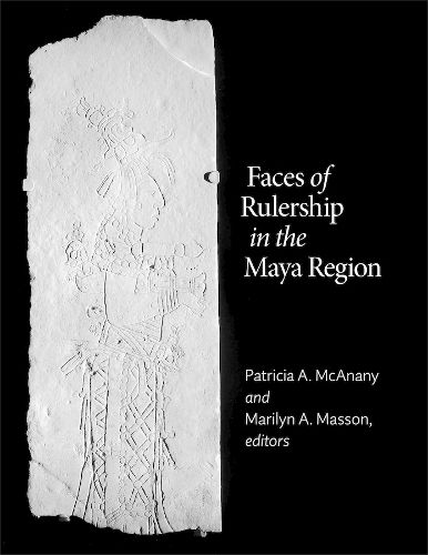 Faces of Rulership in the Maya Region