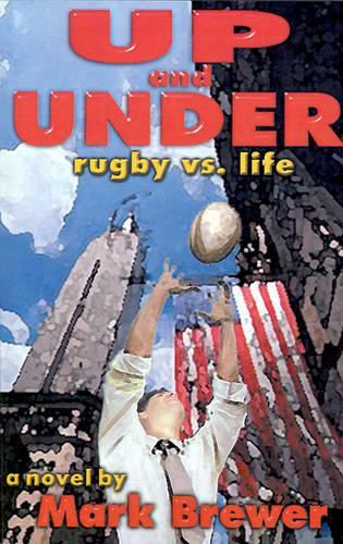 Cover image for Up and Under: Rugby vs. Life