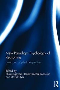 Cover image for New Paradigm Psychology of Reasoning: Basic and applied perspectives