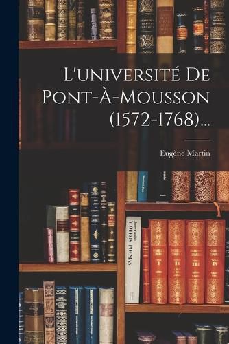 Cover image for L'universite De Pont-a-mousson (1572-1768)...