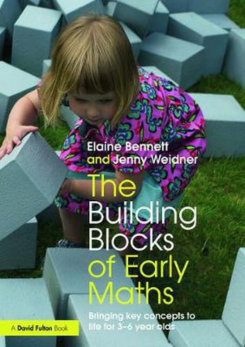 Cover image for The Building Blocks of Early Maths: Bringing key concepts to life for 3-6 year olds