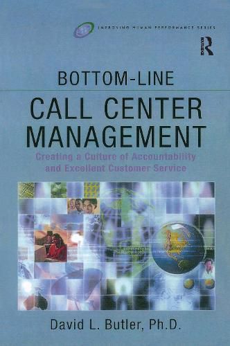 Cover image for Bottom-Line Call Center Management: Creating a Culture of Accountability and Excellent Customer Service