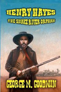 Cover image for Henry Hayes - The Snake River Orphan