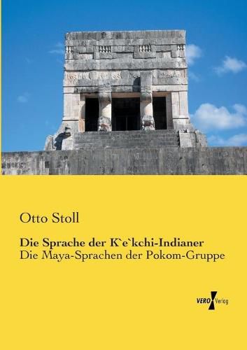 Cover image for Die Sprache der K"e"kchi-Indianer: Die Maya-Sprachen der Pokom-Gruppe