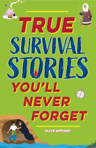 Cover image for True Stories You'll Never Forget: True Survival Stories