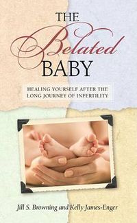 Cover image for The Belated Baby: A Guide to Parenting After Infertility