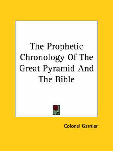 Cover image for The Prophetic Chronology of the Great Pyramid and the Bible