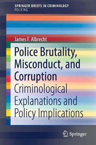 Cover image for Police Brutality, Misconduct, and Corruption: Criminological Explanations and Policy Implications