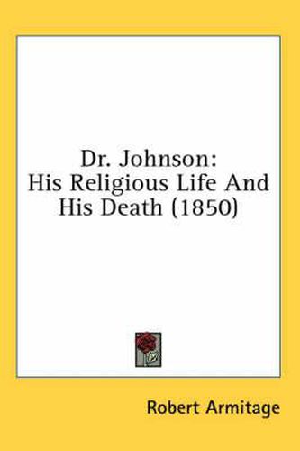 Dr. Johnson: His Religious Life and His Death (1850)