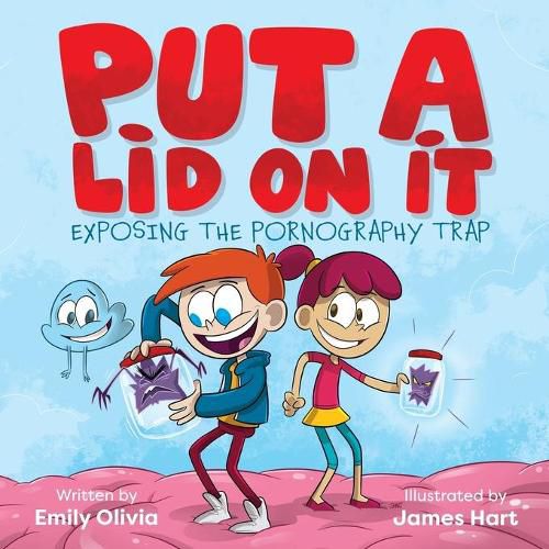 Cover image for Put a Lid on It: Exposing the Pornography Trap