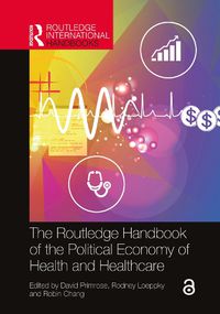 Cover image for The Routledge Handbook of the Political Economy of Health and Healthcare