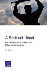 Cover image for A Persistent Threat: The Evolution of Al Qa'ida and Other Salafi Jihadists