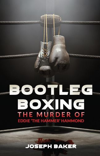 Bootleg Boxing: The Murder of Eddie 'The Hammer' Hammond