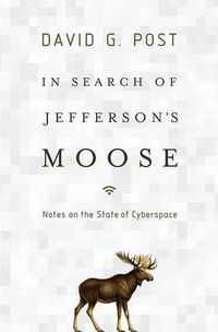 Cover image for In Search of Jefferson's Moose: Notes on the State of Cyberspace