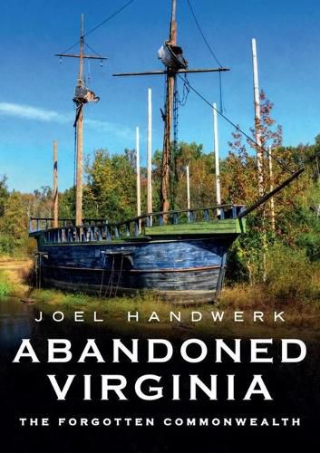 Cover image for Abandoned Virginia: The Forgotten Commonwealth