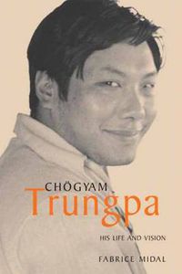 Cover image for Chogyam Trungpa: His Life and Vision