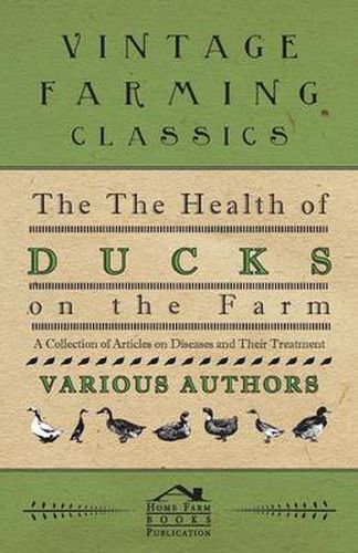 Cover image for The Health of Ducks on the Farm A Collection of Articles on Diseases and Their Treatment