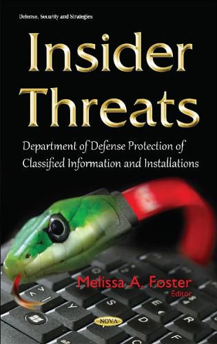 Cover image for Insider Threats: Department of Defense Protection of Classified Information & Installations