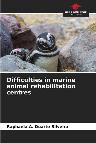 Cover image for Difficulties in marine animal rehabilitation centres