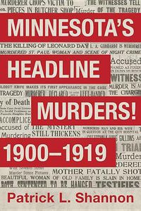 Cover image for Minnesota's Headline Murders! 1900 to 1919