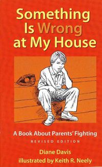 Cover image for Something Is Wrong at My House: A Book About Parents' Fighting