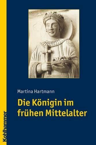 Cover image for Die Konigin Im Fruhen Mittelalter