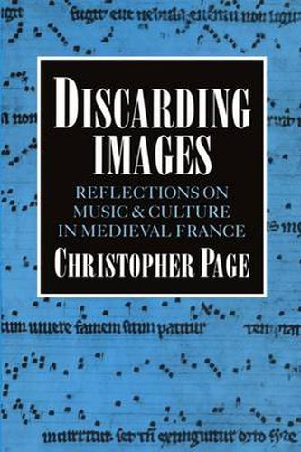 Cover image for Discarding Images: Reflections on Music and Culture in Medieval France