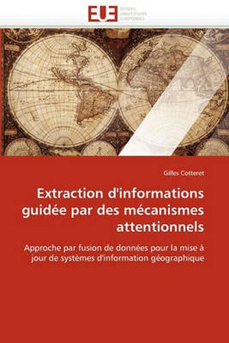 Cover image for Extraction D'Informations Guidee Par Des Mecanismes Attentionnels