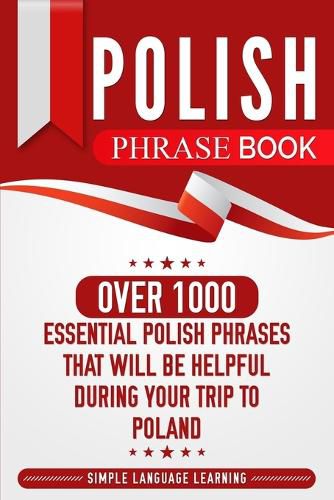 Cover image for Polish Phrase Book: Over 1000 Essential Polish Phrases That Will Be Helpful During Your Trip to Poland